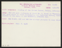 [verso] Closing of the Jerome Center, Denson, Arkansas. The all male residents of block no. 1, known as Bachelor Row, were ...